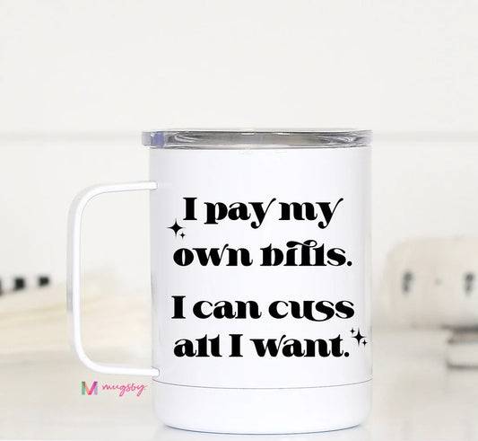 I Pay My Own Bills Travel Cup