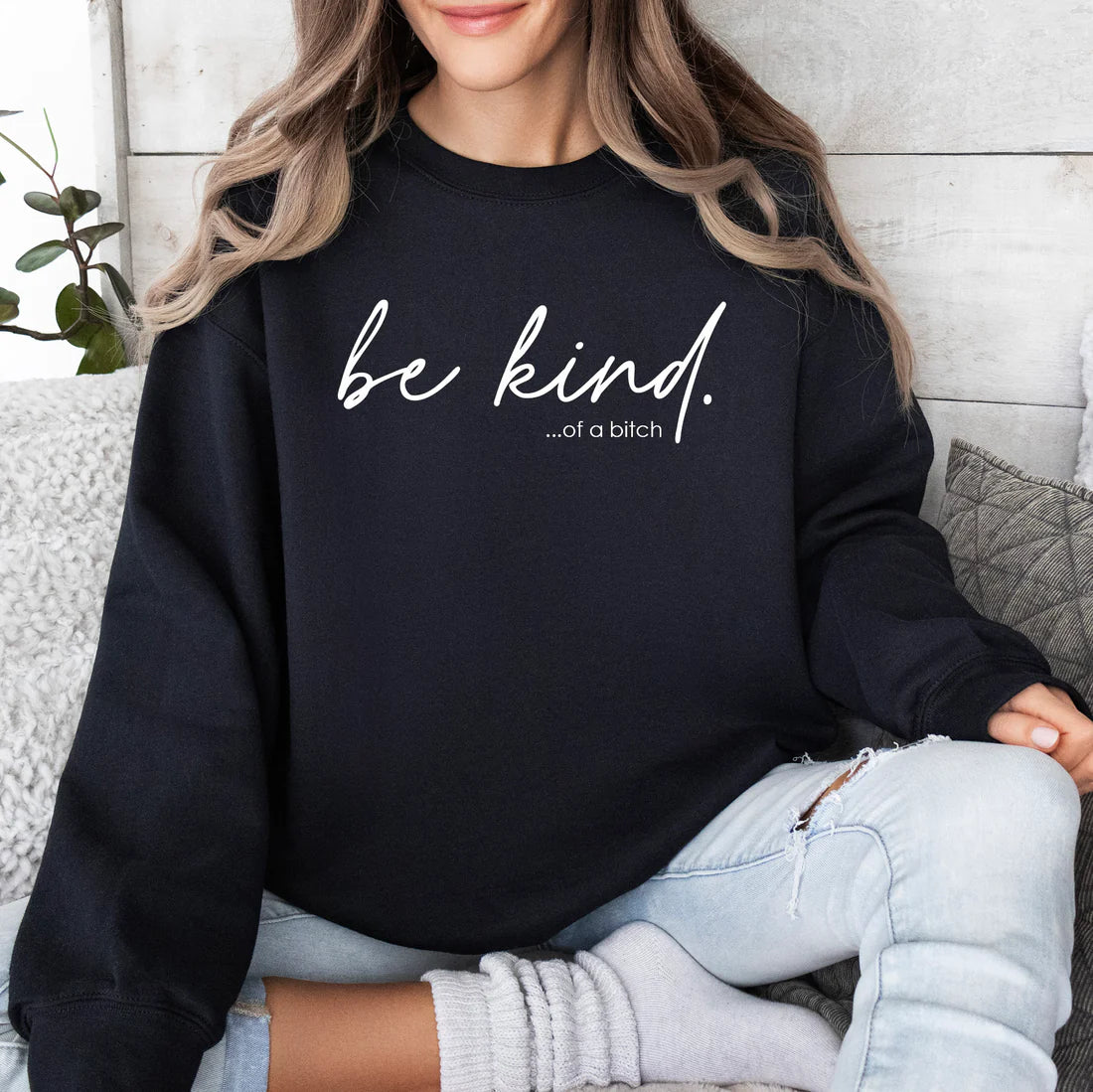 M, XL & 2X ONLY Be Kind...of A Bitch Sweatshirt in black