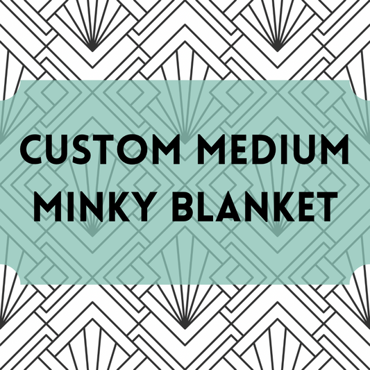 Custom MEDIUM Minky Blanket